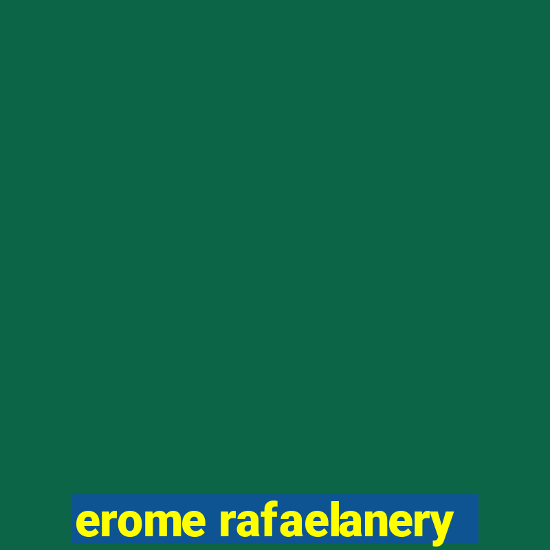 erome rafaelanery